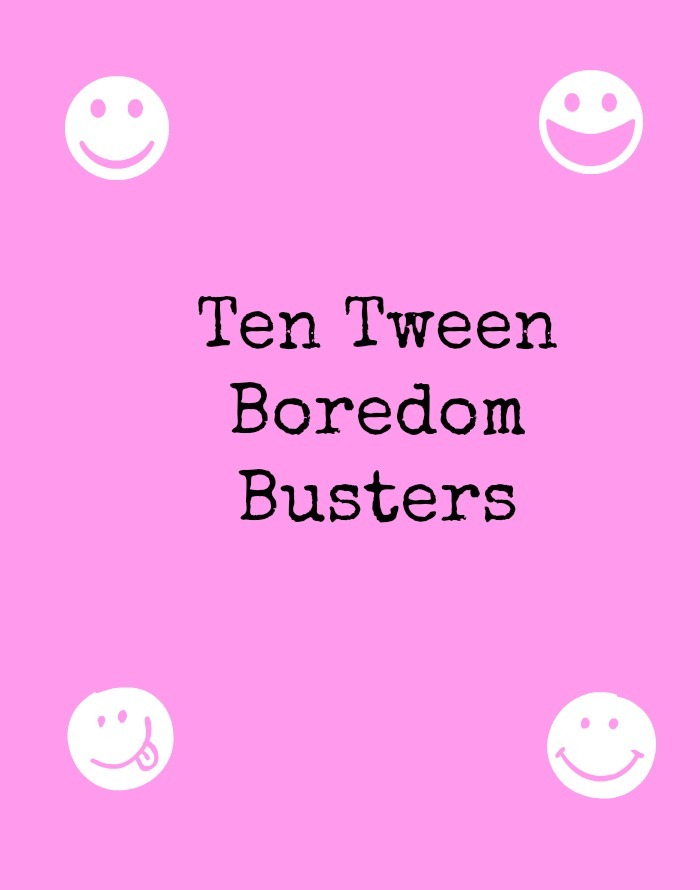 tween boredom busters