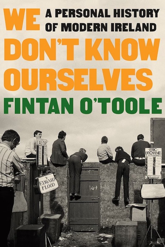 we Don't Know ourselves Fintan O'Toole - what to read watch and listen before visiting Ireland